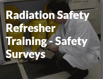 Radiation Safety Refresher Training - Safety Surveys