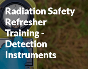 Radiation Safety Refresher Training - Detection Instruments