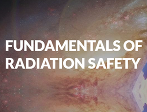 Fundamentals of Radiation Safety