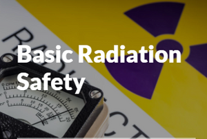 Basic Radiation Safety Training