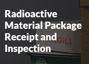 Radioactive Material Package Receipt and Inspection