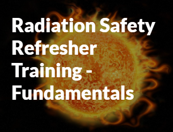 Radiation Safety Refresher Training - Fundamentals